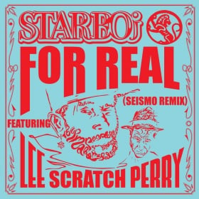 STARBOJ FEAT. LEE SCRATCH PERRY - FOR REAL (SEISMO REMIX)